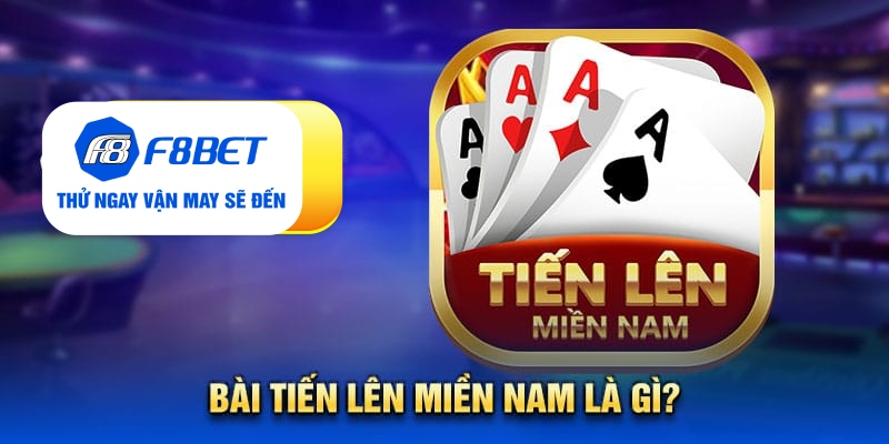 bài tiến lên miền Nam là gì